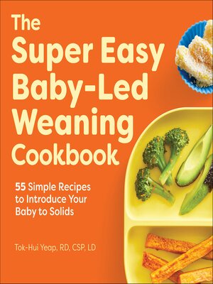 cover image of The Super Easy Baby-Led Weaning Cookbook